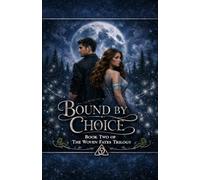Bound by Choice: Book Two of The Woven Fate's Tril: 2