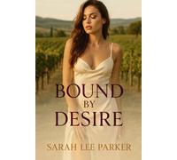 Bound by Desire: Nach einem Neuanfang in South Carolina findet die junge New Yorker Marketingberaterin Emma Cole auf einem abgelegenen Weingut nicht ... sondern auch eine unerwartete Verbindung