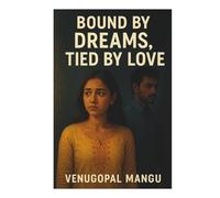 BOUND BY DREAMS, TIED BY LOVE