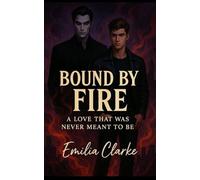 BOUND BY FIRE: A love that was never meant to be