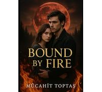 Bound by Fire (Mücahit Toptaş)