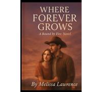 Bound by Fire Where Forever Grows (Missy & Troy Bound by Fire Series life in Montana)