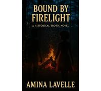 Bound By Firelight: A Historical Erotic Novel