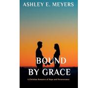 Bound by Grace: A Christian Romance of Hope and Perseverance: 3 (Love in His Light)