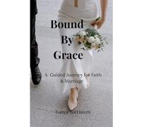 Bound by Grace: A Guided Journey for Faith and Marriage
