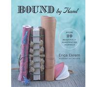 Bound by Hand: Over 20 Beautifully Handcrafted Journals
