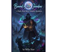 Bound by His Shadow: A Dark, Slow-Burn Vampire Romance