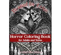 Bound by Love: A Dark Romance Horror Coloring Book for Adults and Teens, 60 Gothic Illustration of Love That Endures, Dark Romantic Art for ... Reset Time (Gothic Art Coloring Books)