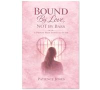Bound By love , Not By Bars: A Prison Wife Survival Guide
