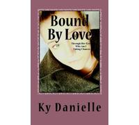 Bound By Love: Through Her Eyes. Who Am I. Taking Chances.