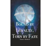 Bound by Loyalty, Torn By Fate: Book One