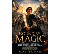 Bound By Magic: The Final Guardian