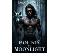 Bound by Moonlight: Dark Erotic MM Shifter Romance of Wolves and Power
