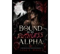 BOUND BY MY RUTHLESS ALPHA: A Dark Rejected Mate Forced Bond Romance: 2 (The Obsessive Alpha Series)