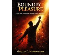 Bound By Pleasure: Soul Ties, Temptation, and the Power of Choice