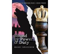 Bound by Power & Duty: Book Three of the Woodville Springs Pack