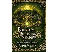 Bound by Roots and Shadow: 1 (The Blood and Shadows Chronicles)