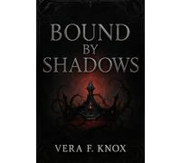 Bound by Shadows: “A forbidden bond. A cursed heir. A love that could ignite war.” (The Shadowbond Saga)