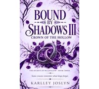 BOUND BY SHADOWS III: CROWN OF THE HOLLOW: The Secrets of Bellhollow