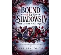 BOUND BY SHADOWS IV: RISE OF THE NIGHT QUEEN: The Secrets of Bellhollow