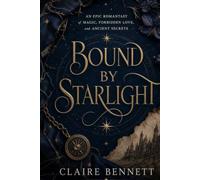 Bound by Starlight: An Epic Romantasy of Magic, Forbidden Love, and Ancient Secrets