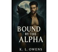 Bound by the Alpha: Bound by the Alpha An Enemy-to-Lovers Paranormal Romance Convergence Wolf, Book One