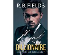 Bound by the Billionaire: 7 (Filthy Rich Bachelors)