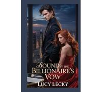 Bound by the Billionaire’s Vow: A Secret Baby, A Dangerous Deal, and a Love Neither of Them Expected