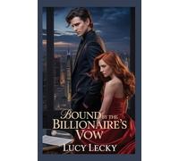 Bound by the Billionaire’s Vow: A Secret Baby, A Dangerous Deal, and a Love Neither of Them Expected (Lucy Lecky Dark Mafia Romances)
