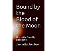 Bound by the Blood of the Moon: First in the Bound by Blood series
