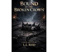 Bound by the Broken Crown: Book One in the Bound by the Broken Crown Series