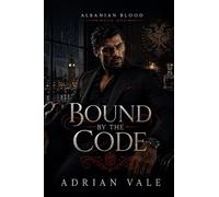 Bound by the Code: A Dark Albanian Mafia Romance of Family Secrets, Blood Debts, and Forbidden Power: 1 (Albanian Blood)