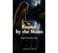 Bound by the Moon: Ragnar & Liriel`s Story (The Moonbound Chronicles)