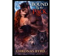 Bound By The Pack: A Dark Wolf Fantasy Romance: Part 2 (Pack Mentality A Werewolf Romance)