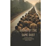 BOUND BY THE SAME DUST: The Untold Stories of Bataan Death March Survivors