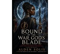 Bound by the War God’s Blade: A Romantic Epic Fantasy of Divine Courts, Mortal Choice, and Forbidden Storm-Bond Magic (The Courts of Ash and Choice)