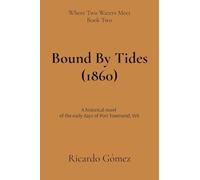 Bound By Tides (1860): A historical novel of the early days of Port Townsend: 2 (Where Two Waters Meet)
