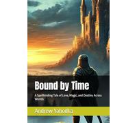 Bound by Time: A Spellbinding Tale of Love, Magic, and Destiny Across Worlds