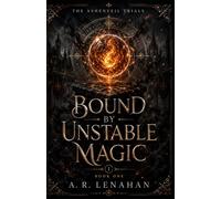 Bound by Unstable Magic: A Dark Magical Academy Rivals Romance: 1 (The Ashenveil Trials)