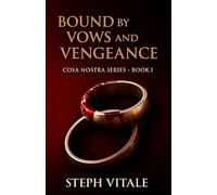 BOUND BY VOWS AND VENGEANCE: A Cosa Nostra Series - Book I