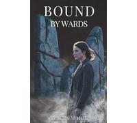 Bound by Wards: A Forbidden Witch and Cursed Man Romance: 2 (The Unwritten Fate Series)