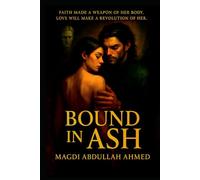Bound In Ash: The Ashbound Trilogy, Book One: A dark romantic fantasy of privatized exorcisms, a fallen-angel handler, and a vow that burns a holy machine.