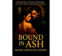 Bound In Ash: The Ashbound Trilogy, Book One: A dark romantic fantasy of privatized exorcisms, a fallen-angel handler, and a vow that burns a holy machine.