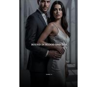 Bound in Blood and Silk: * A Dark Mafia Enemies-to-Lovers Romance of Obsession and Vengeance
