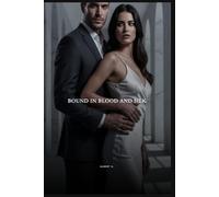 Bound in Blood and Silk: A Dark Mafia Enemies-to-Lovers Romance of Obsession and Vengeance