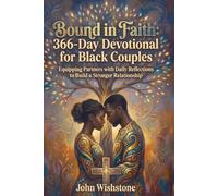 Bound in Faith: 366-Day Devotional for Black Couples: Equipping Partners with Daily Reflections to Build a Stronger Relationship
