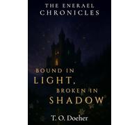 Bound in Light, Broken in Shadow (The Enerael Chronicles)