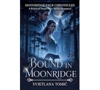 Bound In Moonridge: A Rejected Fated Mate Shifter Wolf Romance: 3 (Moonridge Pack Chronicles)