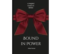 Bound In Power: A Helpful Guide on BDSM