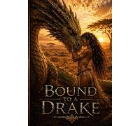 Bound to a Drake: A Dark Fantasy Romance of Forbidden Love, Primal Bonds, and Dragon Desire: 1 (Claimed by Dragons)